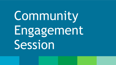 Community Engagement Session White text that reads, "Community Engagement Session" placed on dark blue rectangle background with blue and green colour bar at the bottom.